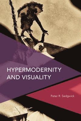 bokomslag Hypermodernity and Visuality