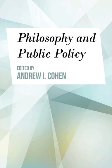 Andrew I. Cohen - Philosophy and Public Policy, Inbunden