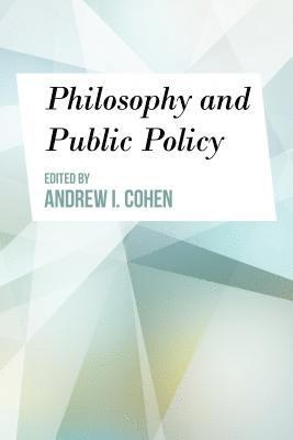 Andrew I. Cohen - Philosophy and Public Policy, Inbunden