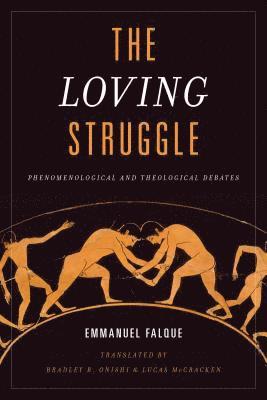 Emmanuel Falque - Loving Struggle, Inbunden