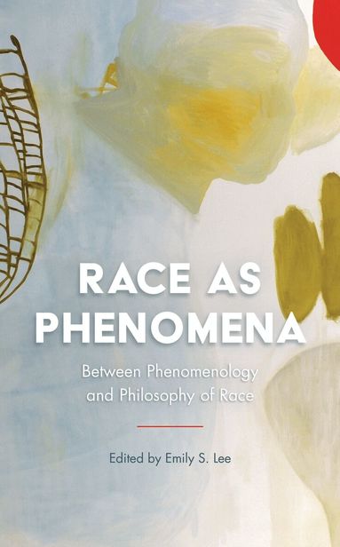 Emily S. Lee - Race as Phenomena, Inbunden