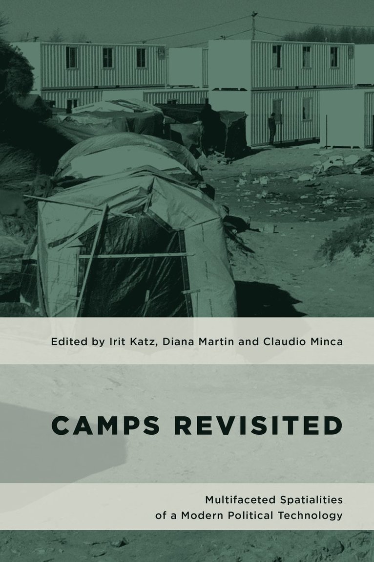 Irit Katz, Diana Martin, Claudio Minca, researcher at the Centre Katz, Irit, Lecturer of Geography at Martin, Diana - Camps Revisited, Inbunden
