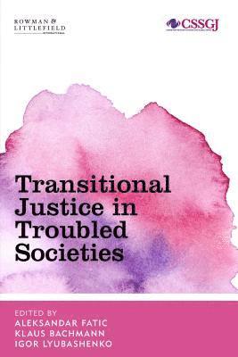 Transitional Justice in Troubled Societies 1