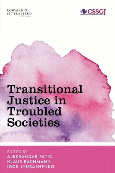 Aleksandar Fatic, Klaus Bachmann, Igor Lyubashenko - Transitional Justice in Troubled Societies, Häftad