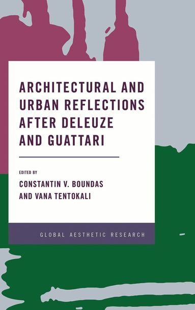 Constantin V. Boundas, Vana Tentokali - Architectural and Urban Reflections after Deleuze and Guattari, Inbunden