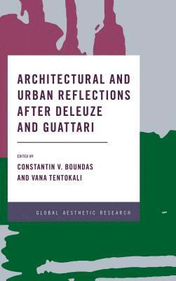 Constantin V. Boundas, Vana Tentokali - Architectural and Urban Reflections after Deleuze and Guattari, Inbunden