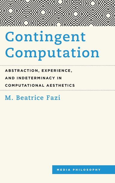 M. Beatrice Fazi - Contingent Computation, Inbunden