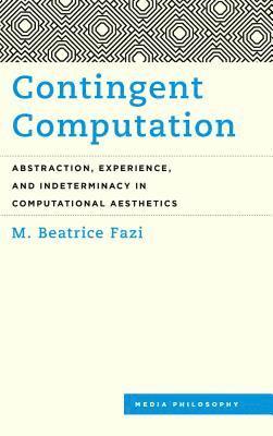 M. Beatrice Fazi - Contingent Computation, Inbunden