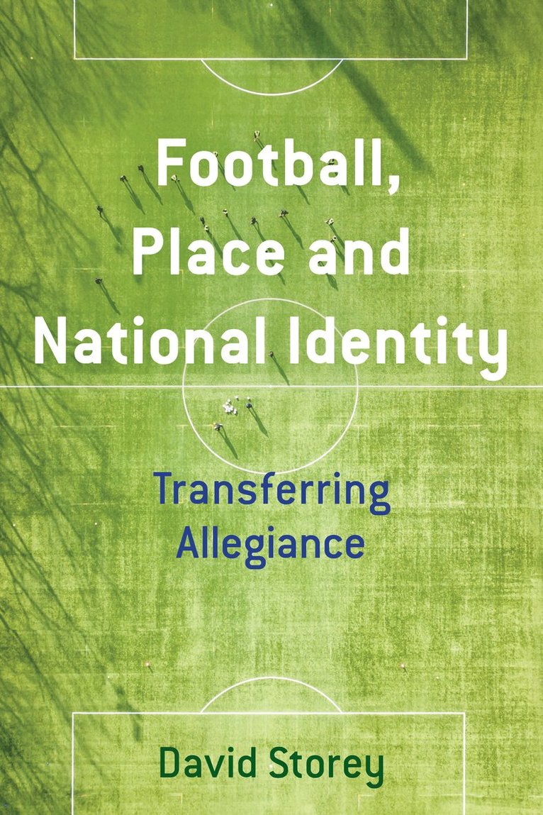 David Storey - Football, Place and National Identity, Inbunden