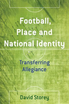 David Storey - Football, Place and National Identity, Häftad