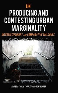 bokomslag Producing and Contesting Urban Marginality