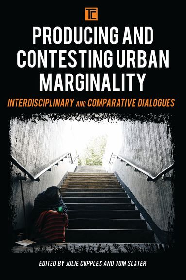 Julie Cupples, Tom Slater - Producing and Contesting Urban Marginality, Häftad