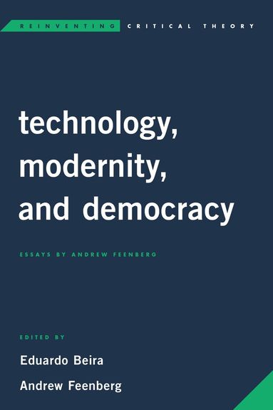 Eduardo Beira, Andrew Feenberg - Technology, Modernity, and Democracy, Inbunden
