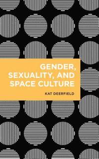 bokomslag Gender, Sexuality, and Space Culture
