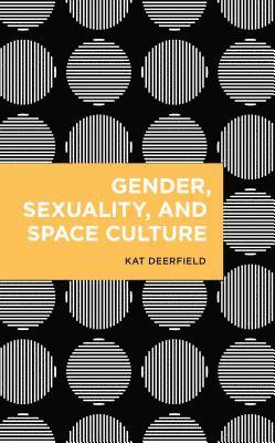 Gender, Sexuality, and Space Culture