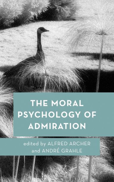 Alfred Archer, André Grahle - Moral Psychology of Admiration, Inbunden