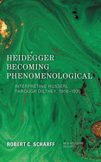 Robert C. Scharff, Richard Polt - Heidegger Becoming Phenomenological, Häftad