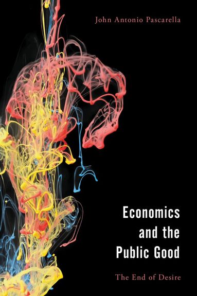 John  Antonio Pascarella - Economics and the Public Good, Inbunden