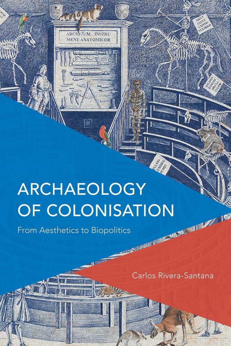 Carlos Rivera-Santana - Archaeology of Colonisation, Inbunden