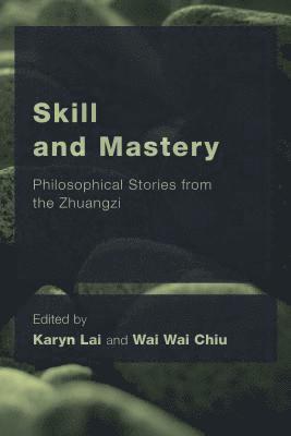 Karyn Lai, Wai Wai Chiu, University of New South Wales Lai, Karyn, Associate Professor of Philosophy, Assistant Professor of Philosophy Chiu, Wai Wai - Skill and Mastery, Inbunden