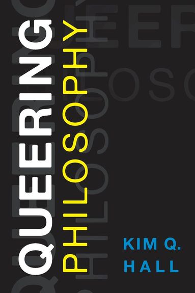 Kim Q. Hall - Queering Philosophy, Inbunden