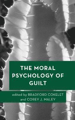 Bradford Cokelet, Corey J. Maley - Moral Psychology of Guilt, Inbunden