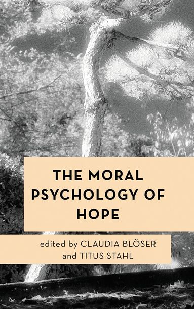 Claudia Blöser, Titus Stahl - Moral Psychology of Hope, Inbunden