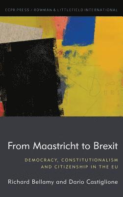 Richard Bellamy, Dario Castiglione - From Maastricht to Brexit, Inbunden