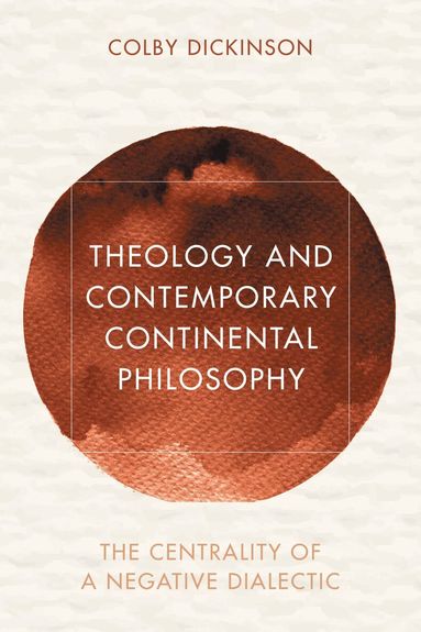 Colby Dickinson - Theology and Contemporary Continental Philosophy, Häftad