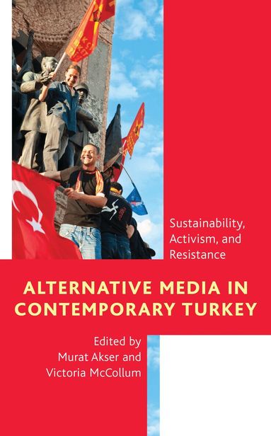 Murat Akser, Victoria McCollum - Alternative Media in Contemporary Turkey, Inbunden
