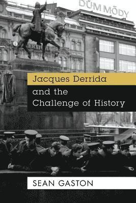 Jacques Derrida and the Challenge of History 1