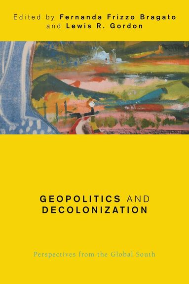 Fernanda Frizzo Bragato, Lewis R. Gordon - Geopolitics and Decolonization, Häftad