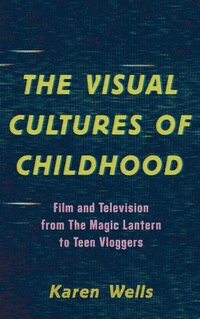 bokomslag The Visual Cultures of Childhood