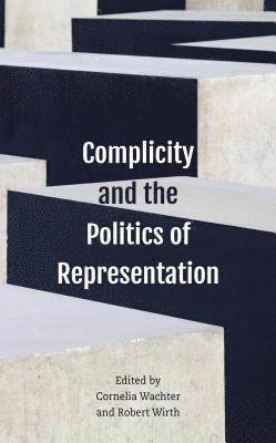 Complicity and the Politics of Representation 1