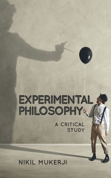Nikil Mukerji - Experimental Philosophy, Inbunden