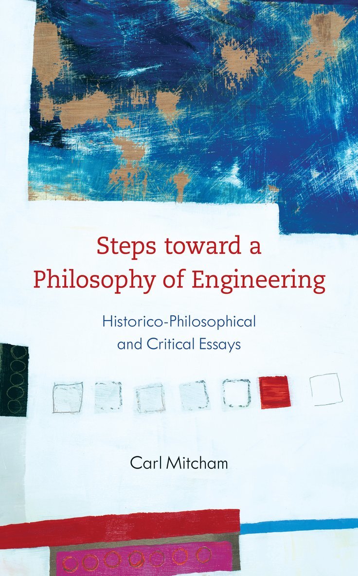Carl Mitcham - Steps toward a Philosophy of Engineering, Inbunden