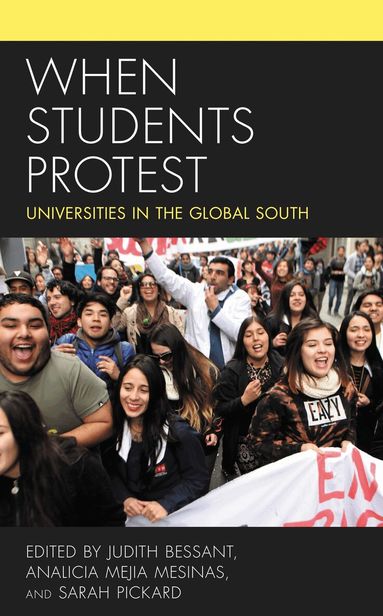 Judith Bessant, Analicia  Mejia Mesinas, Sarah Pickard - When Students Protest, Inbunden