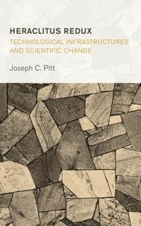 bokomslag Heraclitus Redux: Technological Infrastructures and Scientific Change