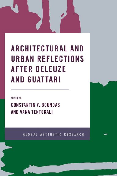 Constantin V. Boundas, Vana Tentokali - Architectural and Urban Reflections after Deleuze and Guattari, Häftad
