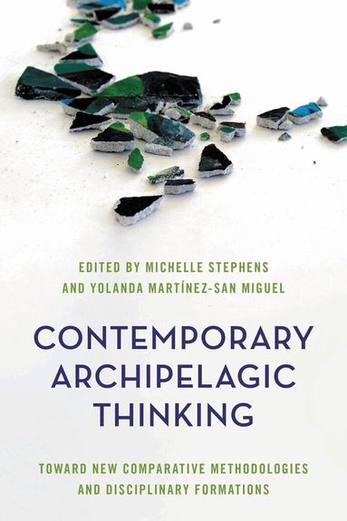Michelle Stephens, Yolanda Martínez-San Miguel - Contemporary Archipelagic Thinking, Inbunden