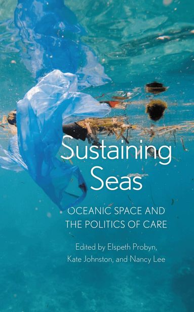Elspeth Probyn, Kate Johnston, Nancy Lee - Sustaining Seas, Inbunden