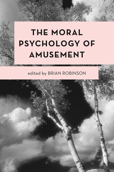 Brian Robinson - Moral Psychology of Amusement, Inbunden