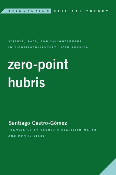 Santiago Castro-Gómez - Zero-Point Hubris, Inbunden