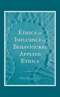 bokomslag Ethics of Influence as Behavioural Applied Ethics