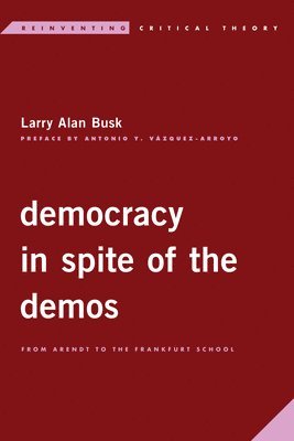 Larry Alan Busk - Democracy in Spite of the Demos, Inbunden