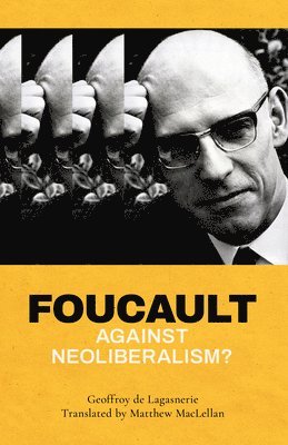 Foucault against Neoliberalism? 1