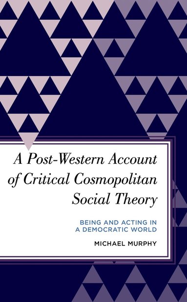bokomslag Post-Western Account of Critical Cosmopolitan Social Theory
