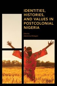 bokomslag Identities, Histories and Values in Postcolonial Nigeria