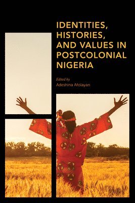 Adeshina Afolayan, Adeshina Afolayan - Identities, Histories and Values in Postcolonial Nigeria, Inbunden