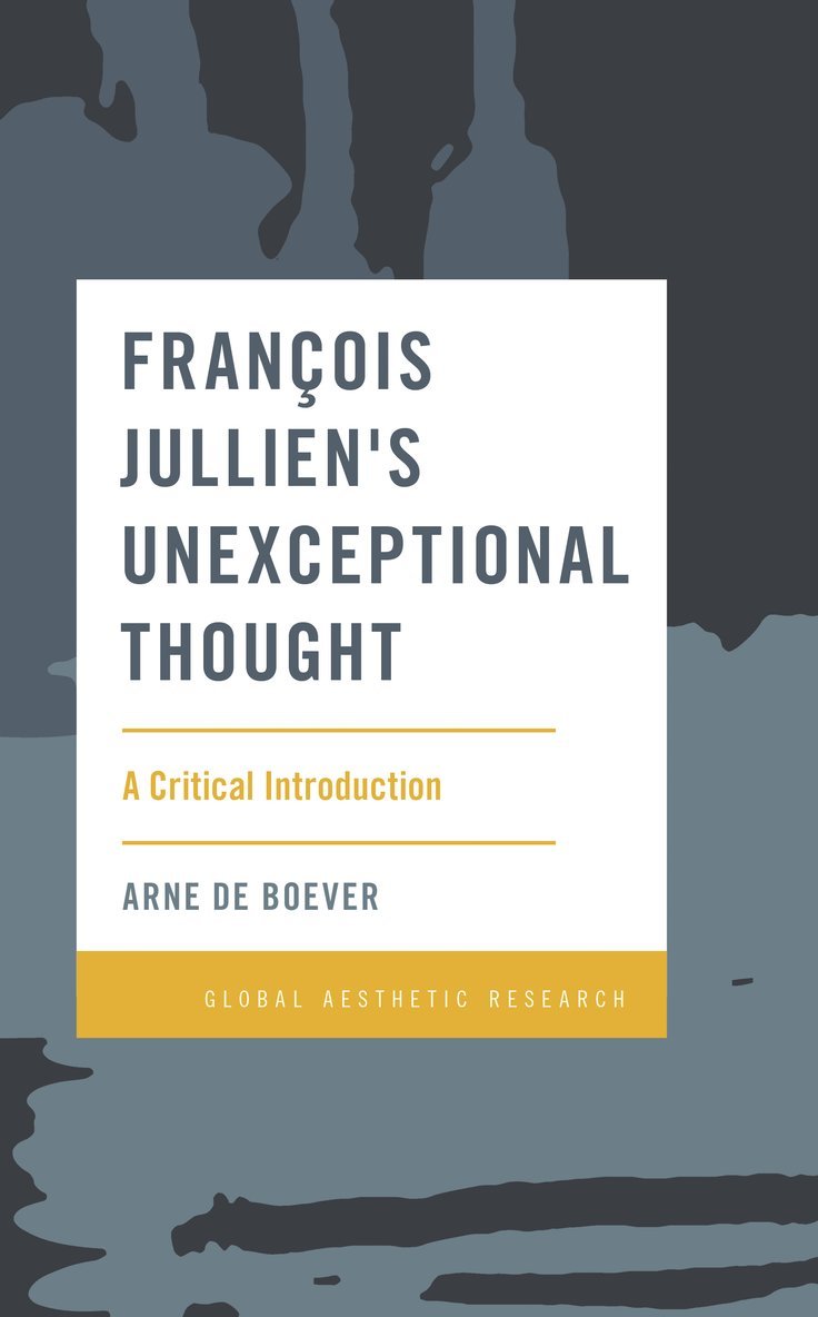 Arne De Boever, Arne De Boever, Arne de Boever - François Jullien's Unexceptional Thought, Inbunden